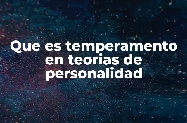 El temperamento como base biológica de la personalidad