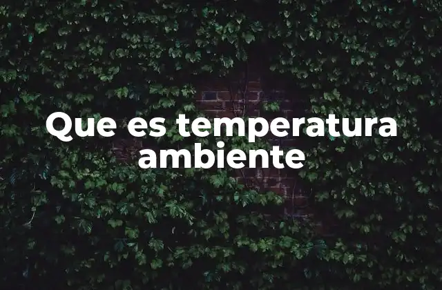 Que es Temperatura Ambiente