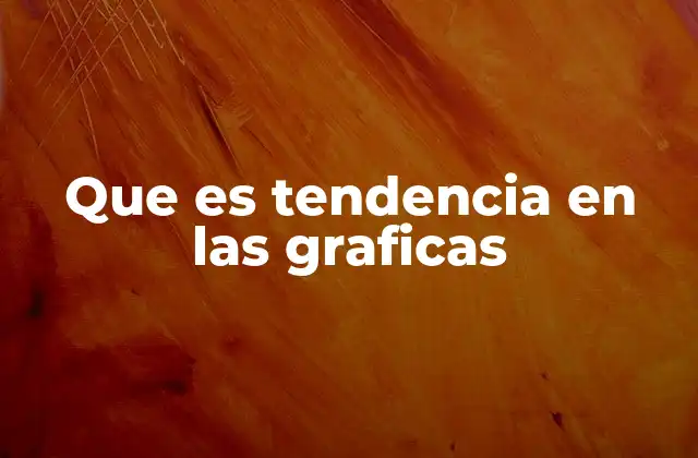 Que es Tendencia en las Graficas