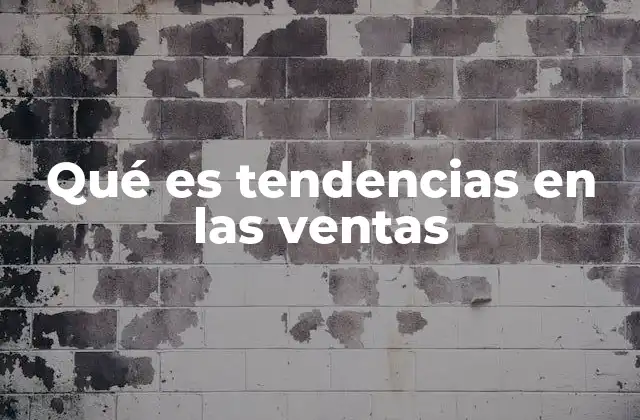 Qué es Tendencias en las Ventas