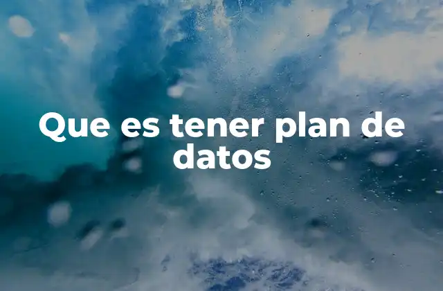 Que es Tener Plan de Datos