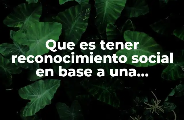 Que es Tener Reconocimiento Social en Base a una Profesión