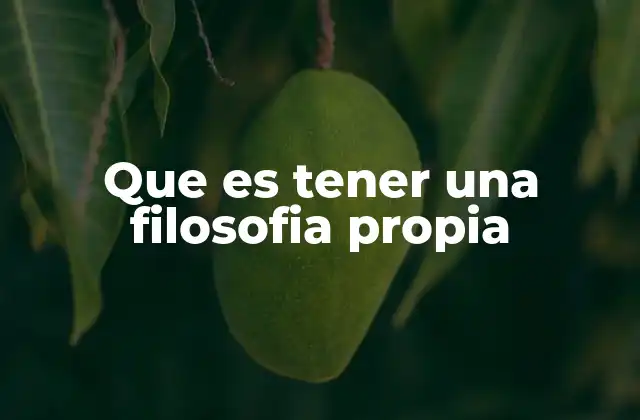 Que es Tener una Filosofia Propia
