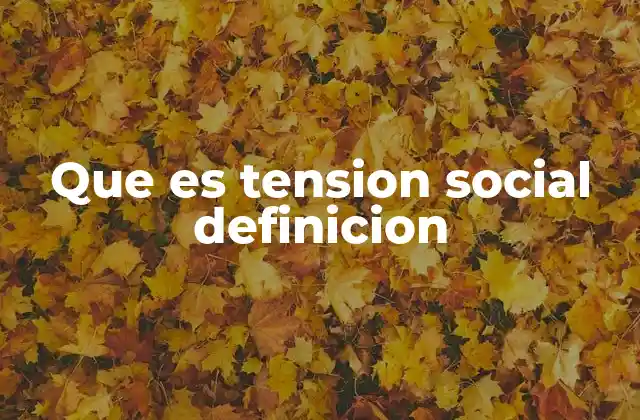 Que es Tension Social Definicion