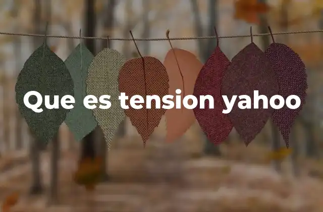 Que es Tension Yahoo