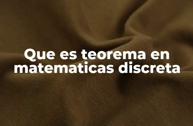 Que es Teorema en Matematicas Discreta