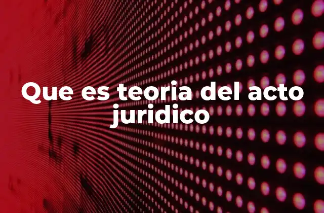 Que es Teoria Del Acto Juridico 2 El rol del acto jurídico en la vida cotidiana