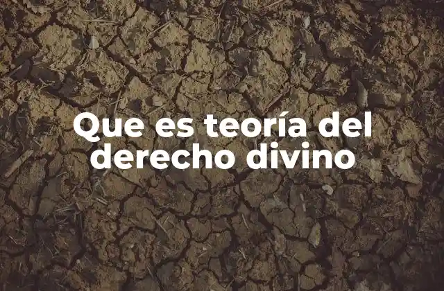 Que es Teoría Del Derecho Divino