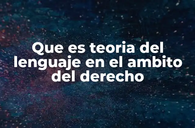 Que es Teoria Del Lenguaje en el Ambito Del Derecho 2 La importancia del lenguaje en la construcción del derecho