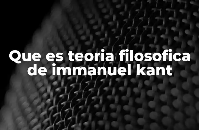 Que es Teoria Filosofica de Immanuel Kant 2 El aporte de Kant a la filosofía moderna
