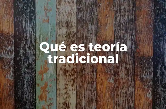 El papel de la teoría tradicional en la evolución del conocimiento