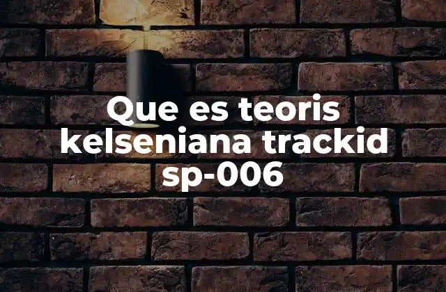 Que es Teoris Kelseniana Trackid Sp-006 2 El sistema kelseniano y su estructura normativa