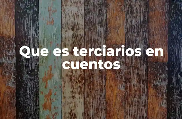 Que es Terciarios en Cuentos