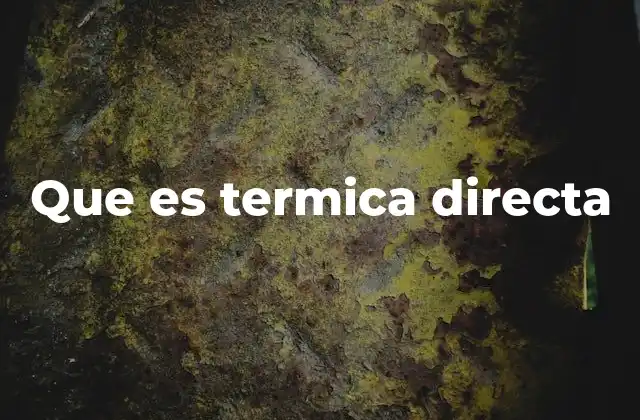 Que es Termica Directa 2 Cómo funciona el proceso de impresión térmica directa