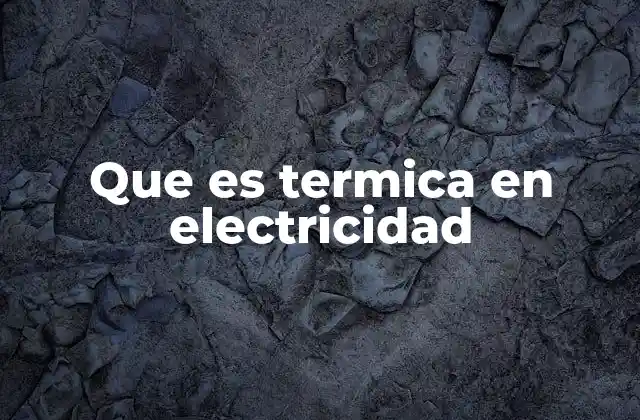 La relación entre electricidad y el calor en sistemas modernos