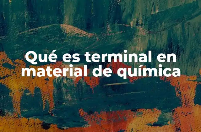 Qué es Terminal en Material de Química