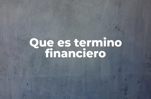 Que es Termino Financiero