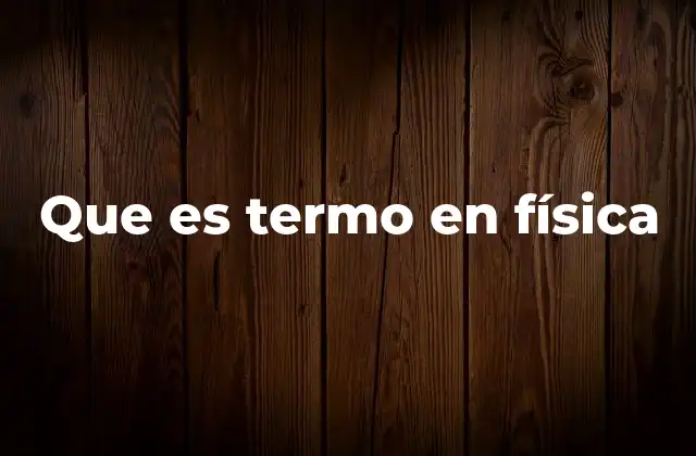 El papel del calor en la física moderna