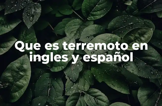 Que es Terremoto en Ingles y Español