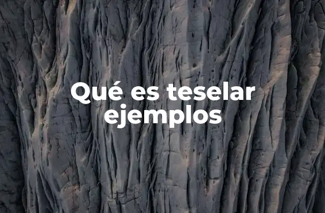 Qué es Teselar Ejemplos