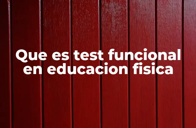 Que es Test Funcional en Educacion Fisica