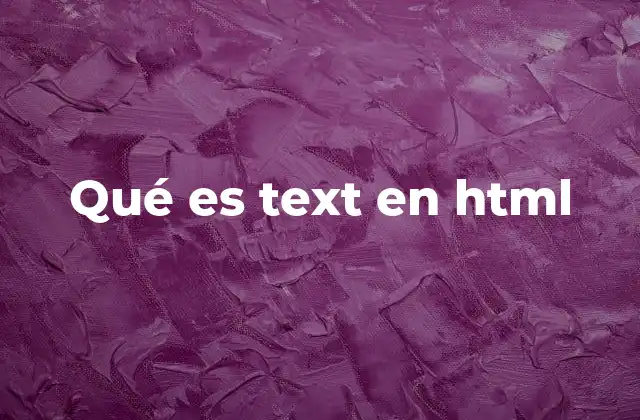 Qué es Text en Html