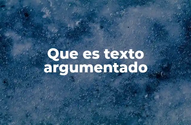 Que es Texto Argumentado