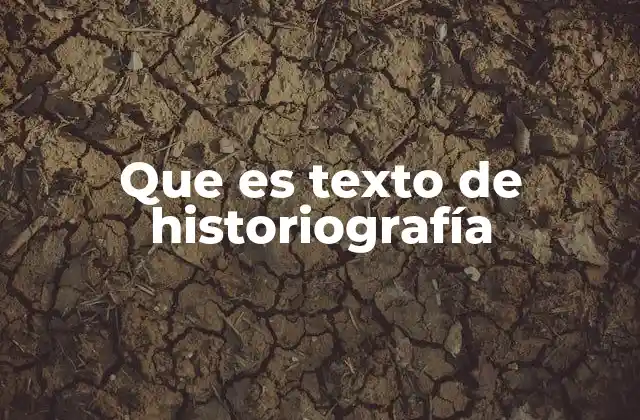 La importancia de los textos historiográficos en la formación del conocimiento histórico