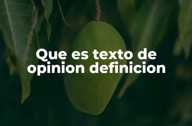 Que es Texto de Opinion Definicion