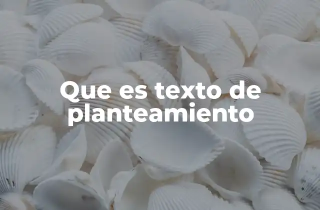 La importancia de estructurar bien el texto de planteamiento