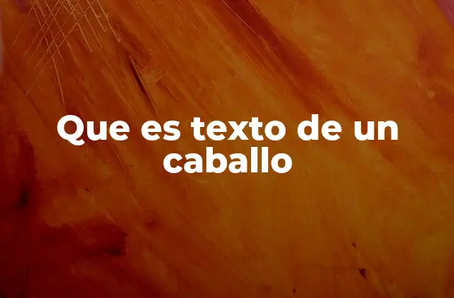 Que es Texto de un Caballo