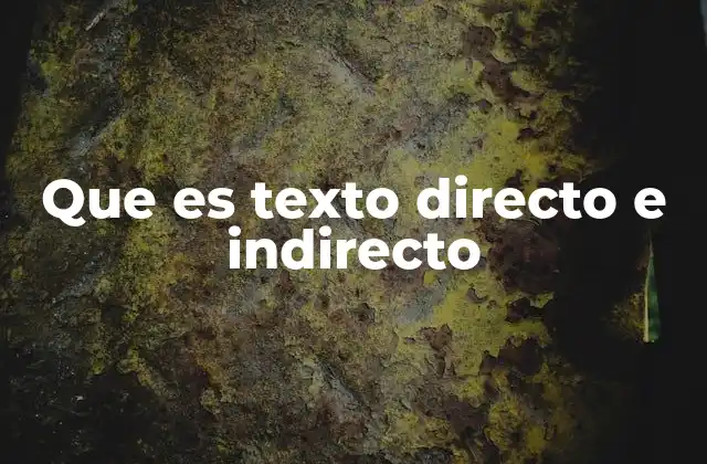 Que es Texto Directo e Indirecto