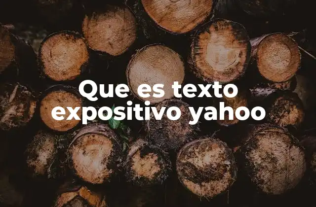 Que es Texto Expositivo Yahoo