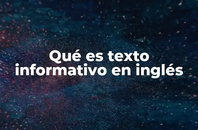 Qué es Texto Informativo en Inglés