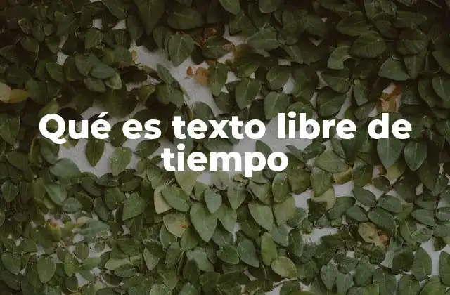 Qué es Texto Libre de Tiempo