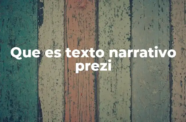 Que es Texto Narrativo Prezi