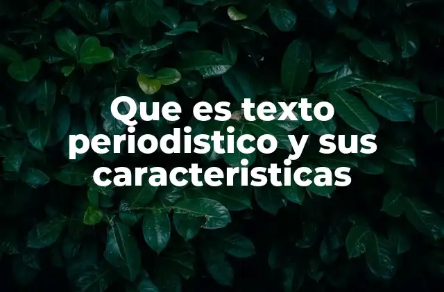 Que es Texto Periodistico y Sus Caracteristicas