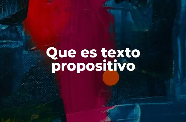 Que es Texto Propositivo