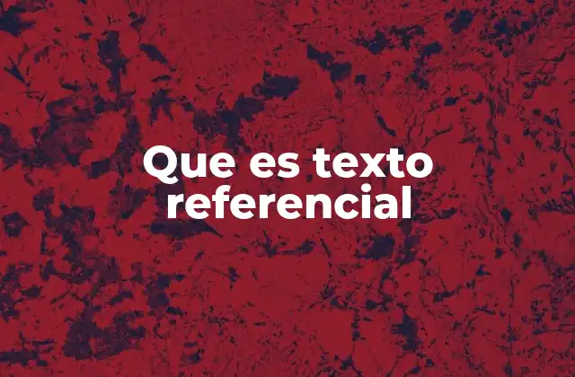 Que es Texto Referencial