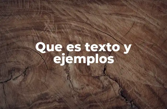 Que es Texto y Ejemplos