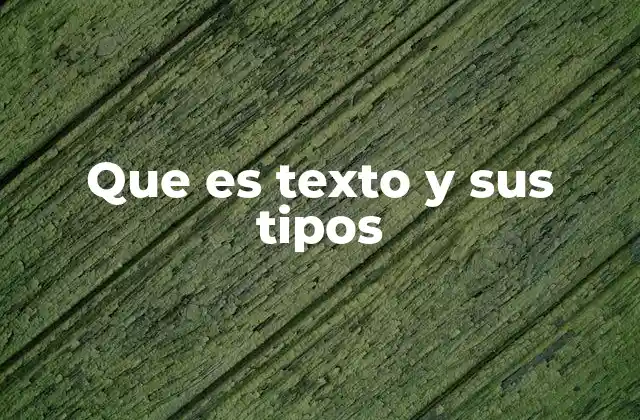 Que es Texto y Sus Tipos