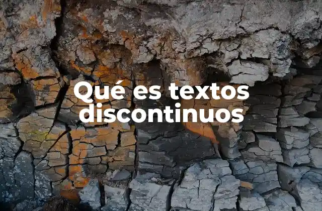 Qué es Textos Discontinuos 2 La importancia de comprender textos discontinuos en la vida moderna