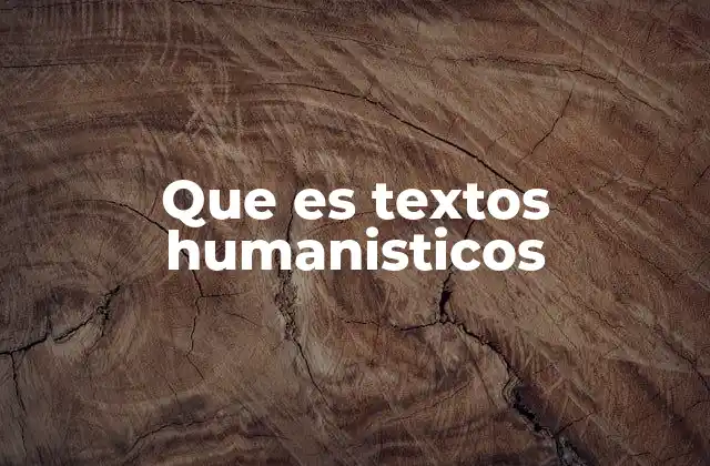 Que es Textos Humanisticos