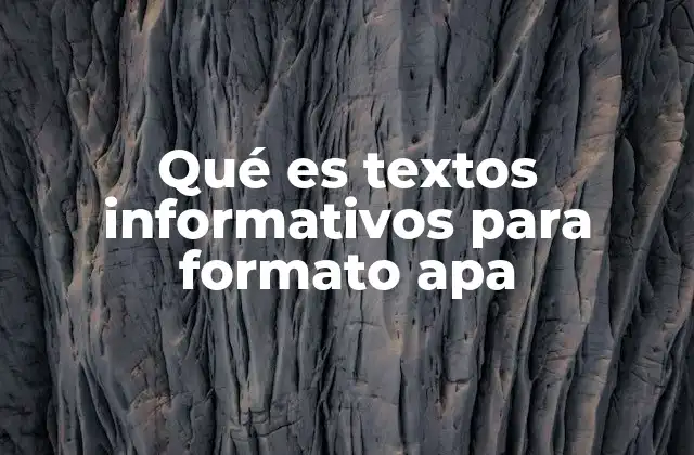 Qué es Textos Informativos para Formato Apa