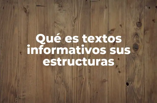 Qué es Textos Informativos Sus Estructuras