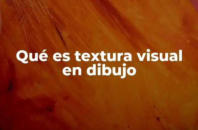 Qué es Textura Visual en Dibujo