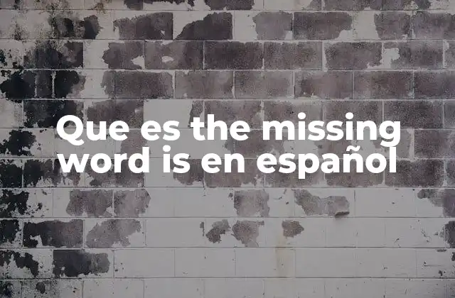 Que es The Missing Word Is en Español