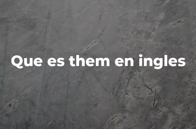 Que es Them en Ingles