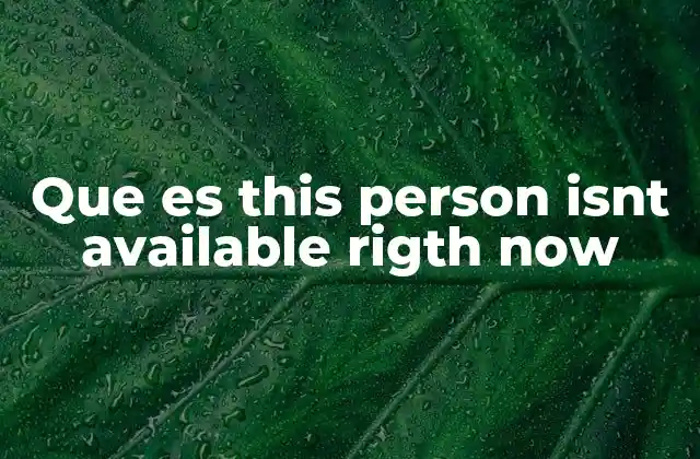 Que es This Person Isnt Available Rigth Now 2 Mensajes automáticos y estados en redes sociales