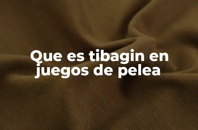 Que es Tibagin en Juegos de Pelea